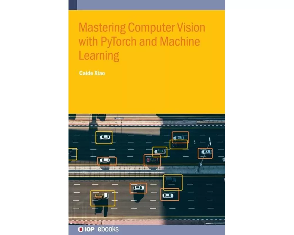 Mastering Computer Vision with PyTorch and Machine Learning