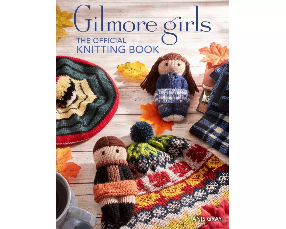 Gilmore Girls: The Official Knitting Book
