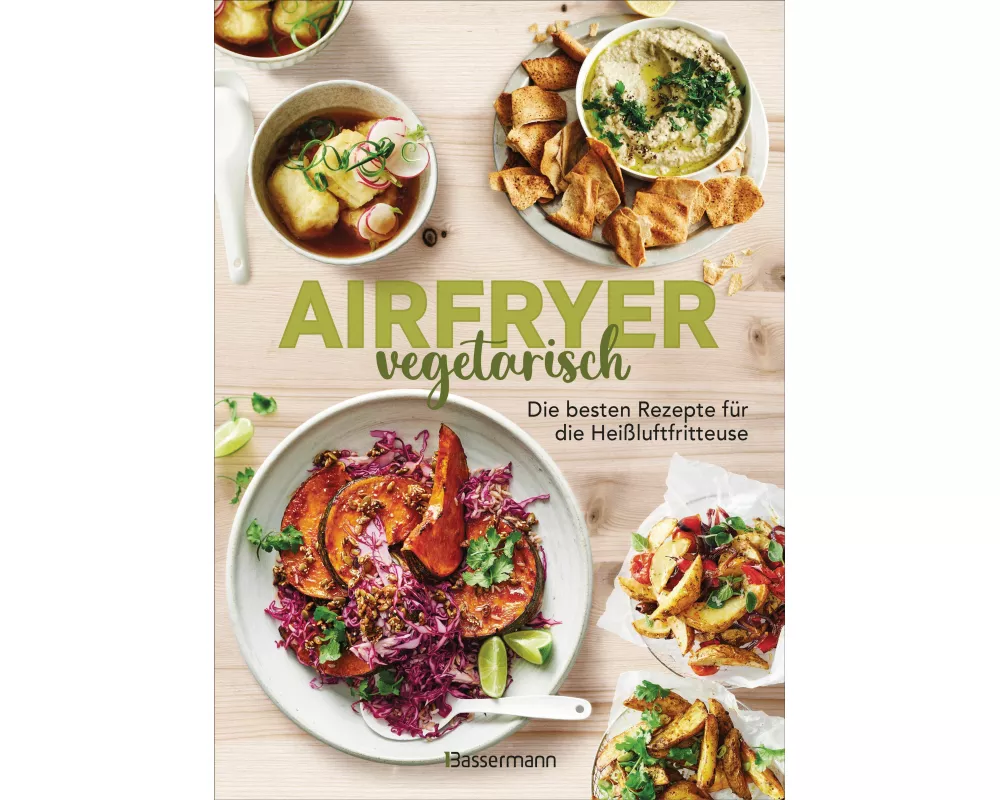 Airfryer vegetarisch - Die besten Rezepte für die Heißluftfritteuse