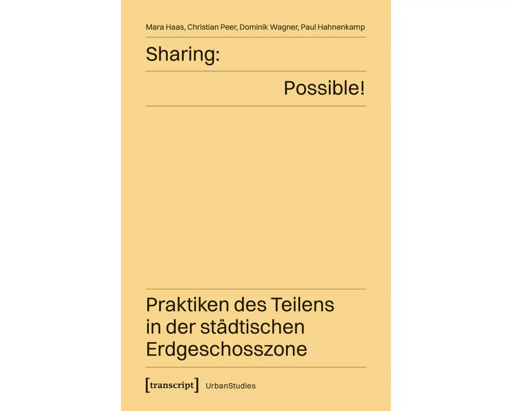 Sharing: Possible! – Praktiken des Teilens in der städtischen Erdgeschosszone