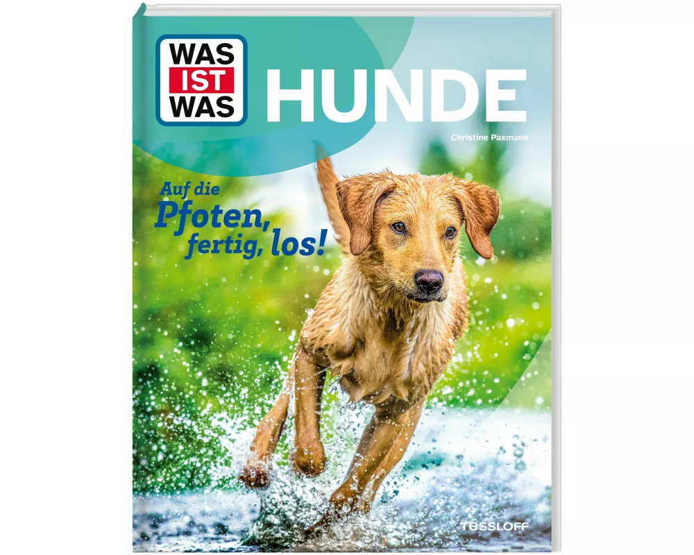WAS IST WAS Hunde. Auf die Pfoten, fertig, los!