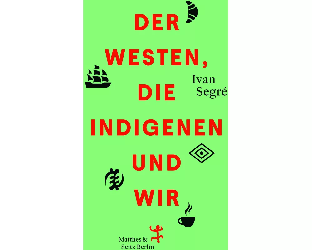 Der Westen, die Indigenen und wir