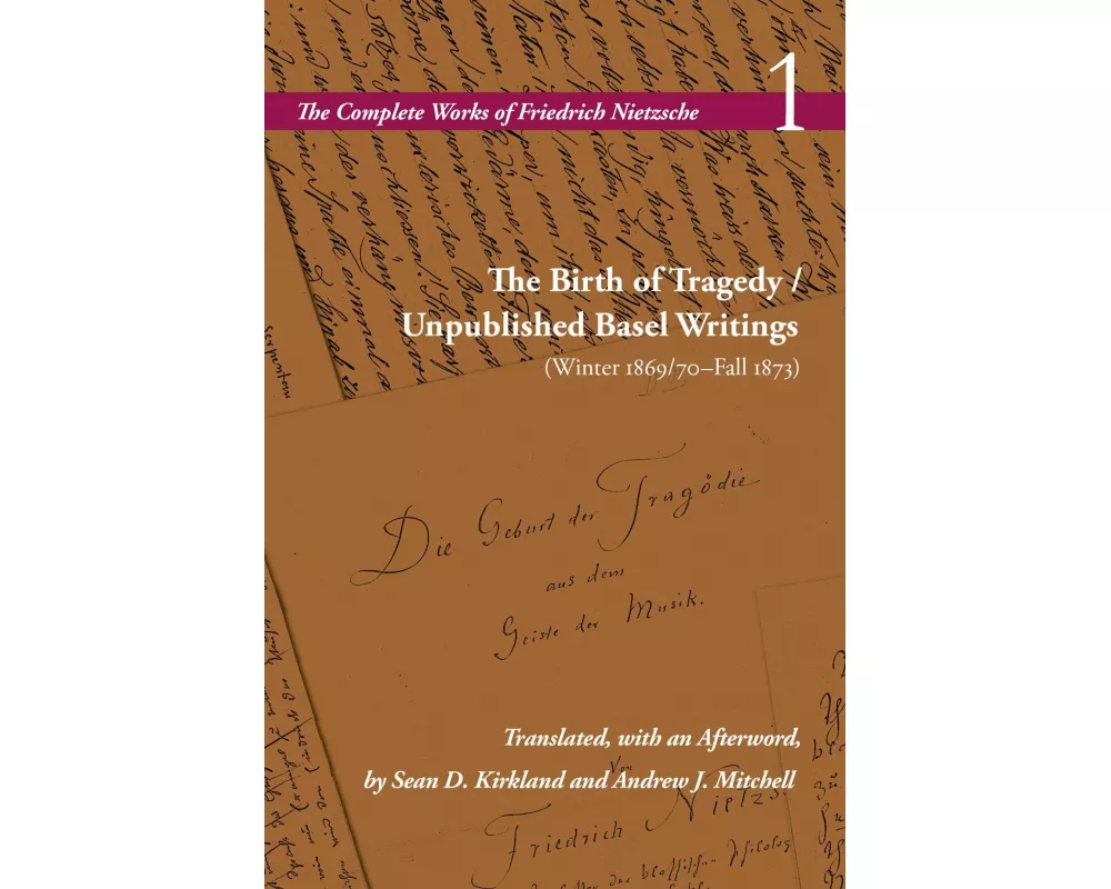 The Birth of Tragedy / Unpublished Basel Writings (Winter 1869/70–Fall 1873)