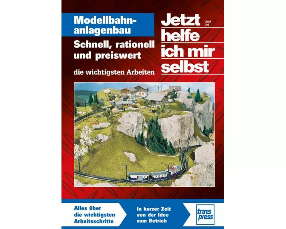 Jetzt helfe ich mir selbst: Modellbahnanlagenbau