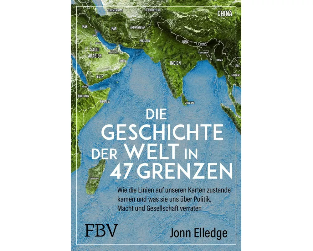 Die Geschichte der Welt in 47 Grenzen