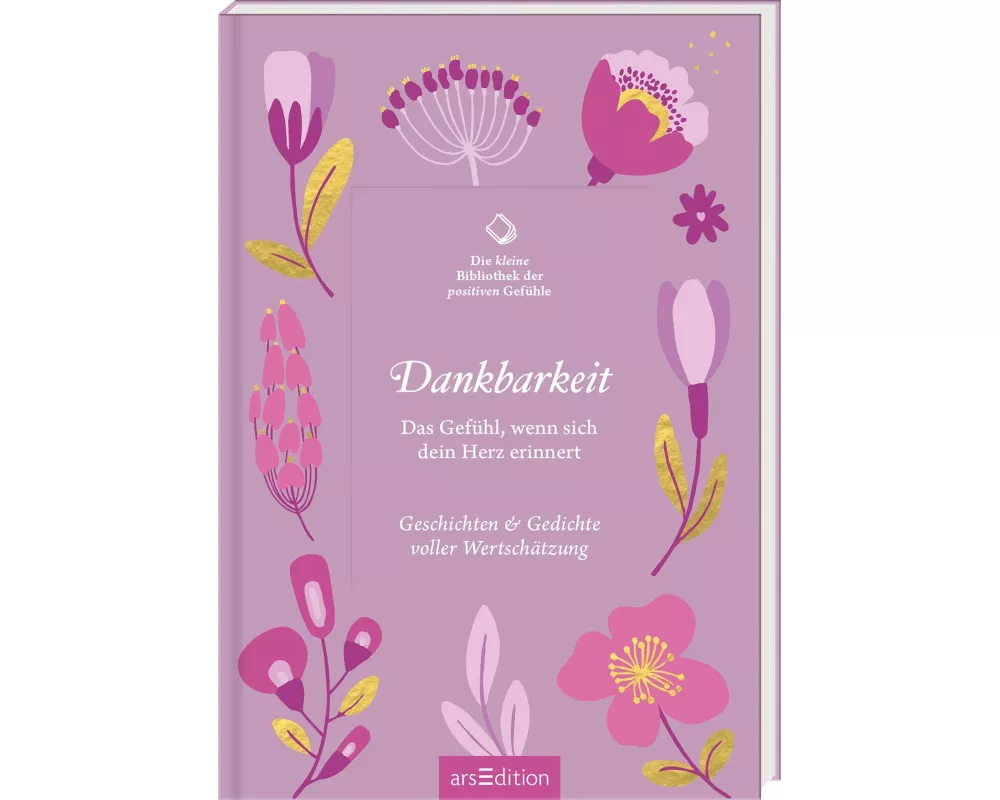 Die kleine Bibliothek der positiven Gefühle: Dankbarkeit