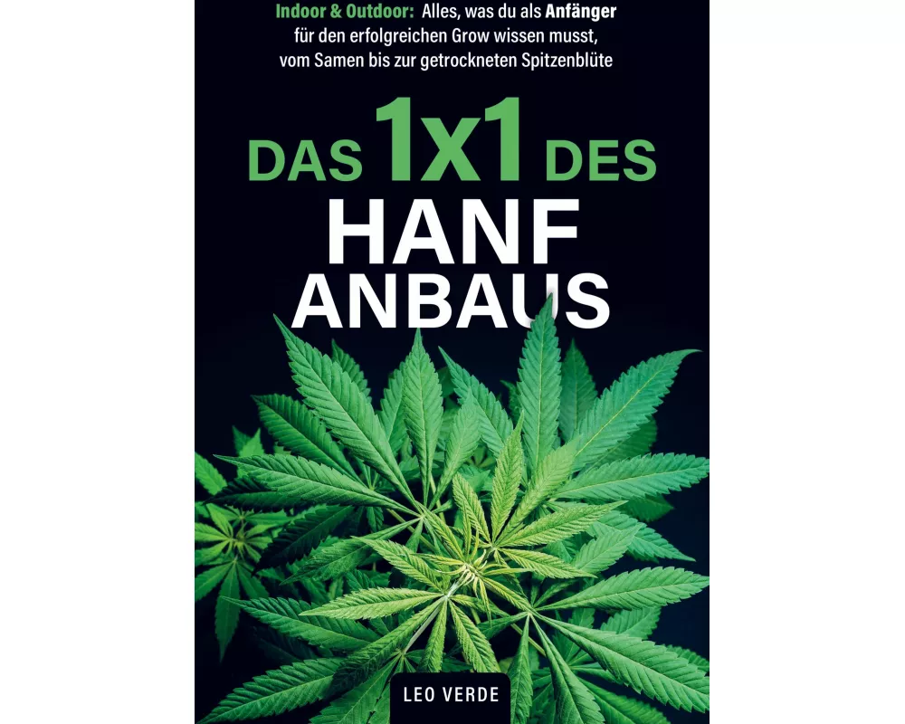 Das 1x1 des Hanfanbaus - Indoor & Outdoor