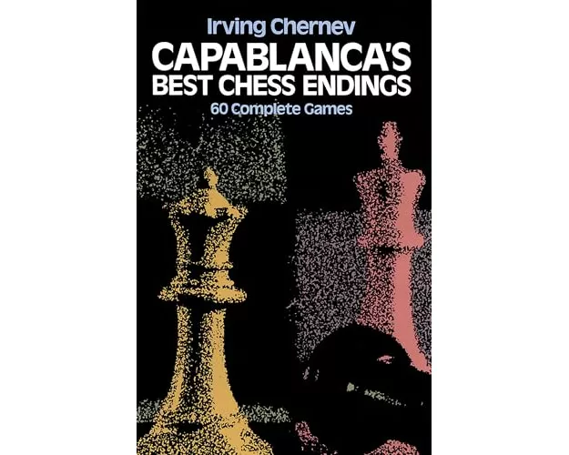 Capablanca's Best Chess Endings
