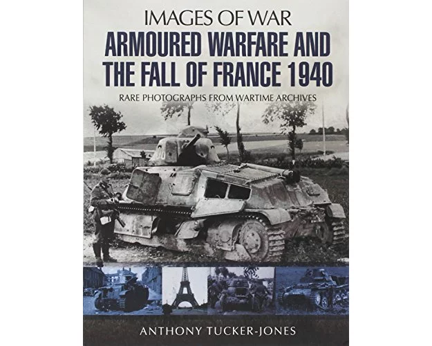 Armoured Warfare and the Fall of France 1940