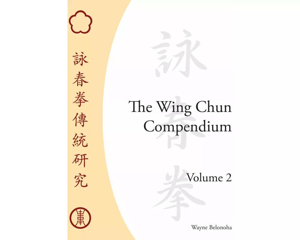 The Wing Chun Compendium, Volume Two
