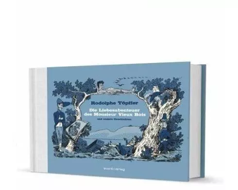 Die Liebesabenteuer des Monsieur Vieux Bois und andere Geschichten