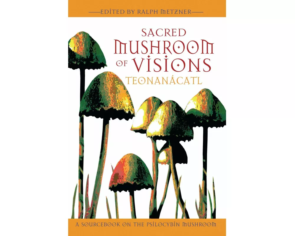 Sacred Mushroom of Visions: Teonanácatl