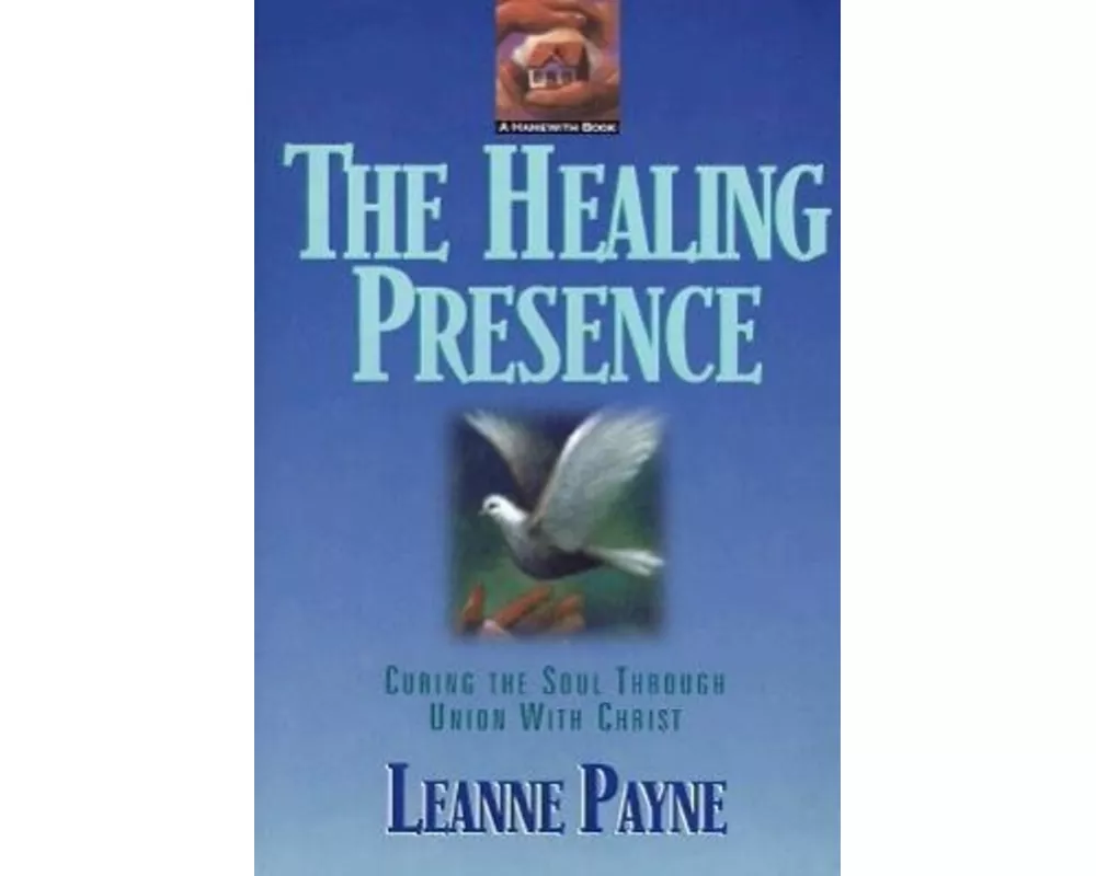 The Healing Presence – Curing the Soul through Union with Christ