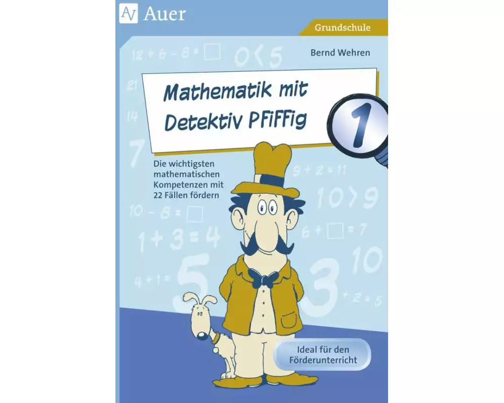 Mathematik mit Detektiv Pfiffig Klasse 1