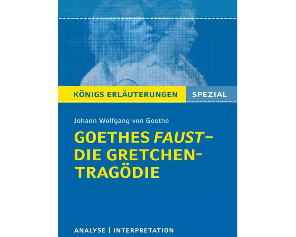Goethes Faust – Die Gretchen-Tragödie