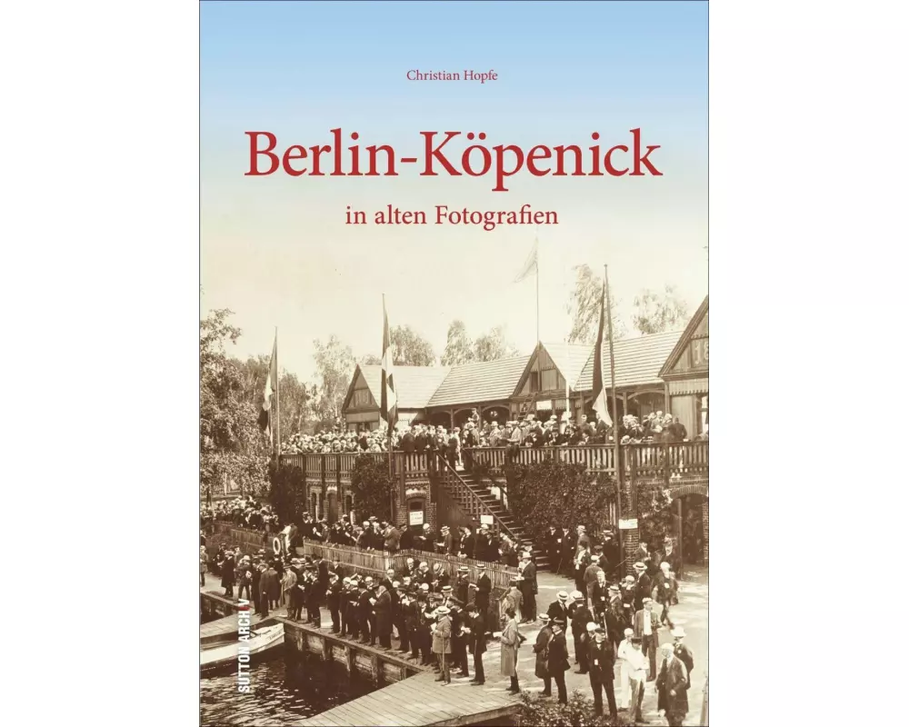 Berlin-Köpenick in alten Fotografien