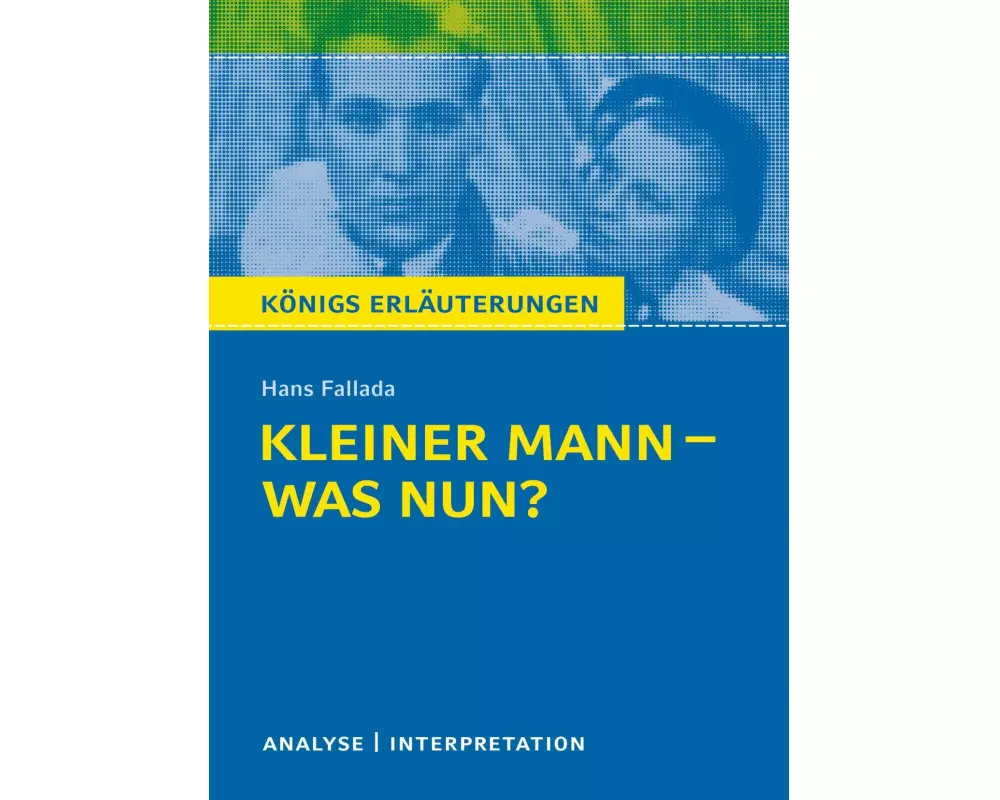 Königs Erläuterungen: Kleiner Mann – was nun? von Hans Fallada