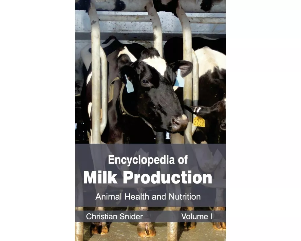 Encyclopedia of Milk Production: Volume I (Animal Health and Nutrition)