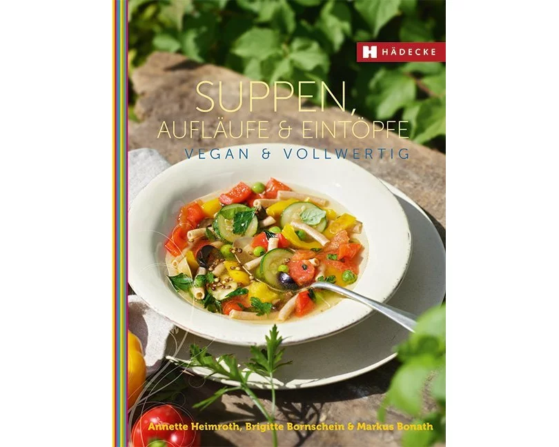 Suppen, Aufläufe und Eintöpfe vegan & vollwertig