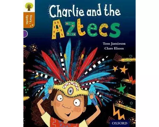 Oxford Reading Tree Story Sparks: Oxford Level 8: Charlie and the Aztecs