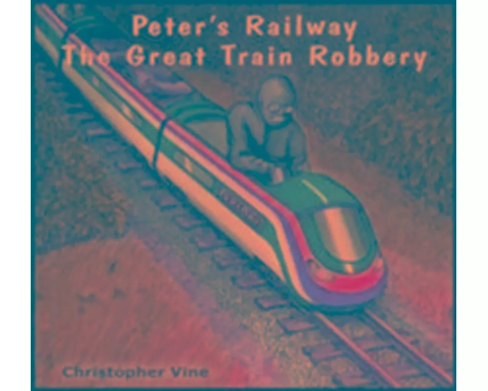Peter's Railway the Great Train Robbery