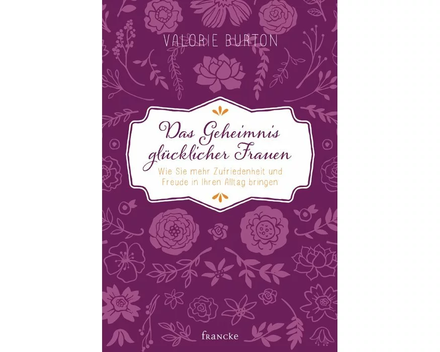 Das Geheimnis glücklicher Frauen