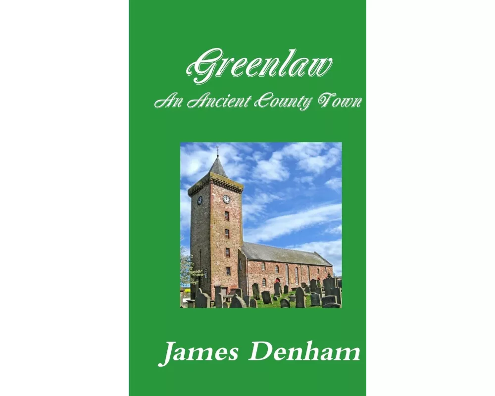 Greenlaw - an Ancient County Town