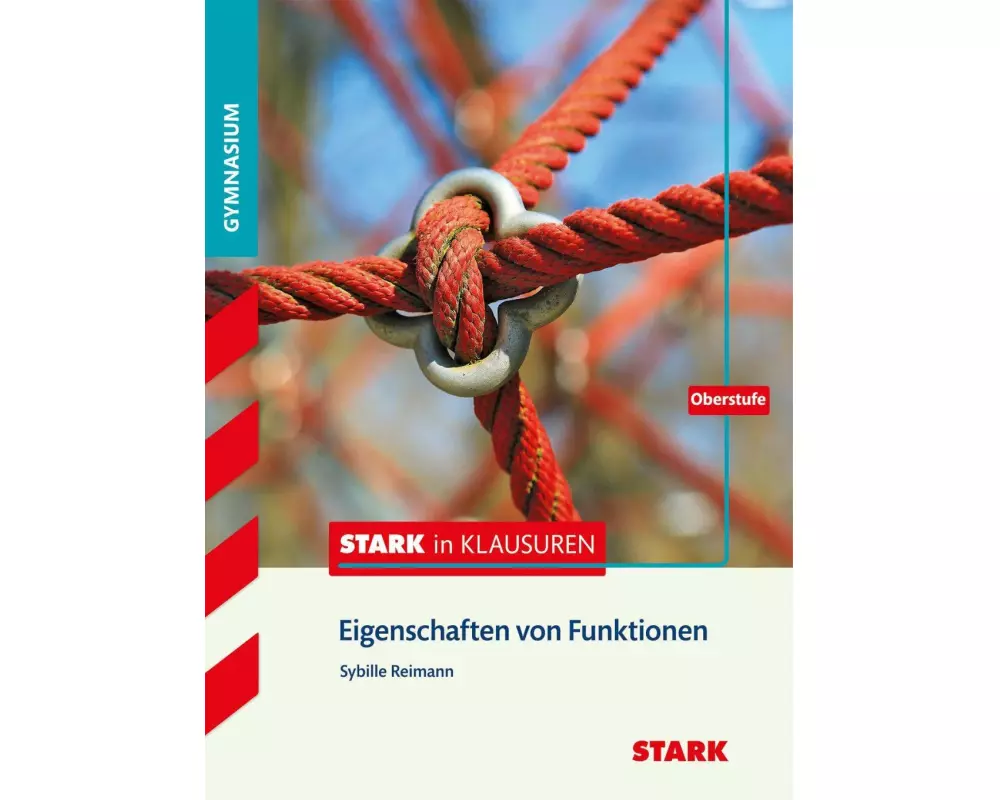 Stark in Klausuren - Mathematik Eigenschaften von Funktionen Oberstufe Gymnasium