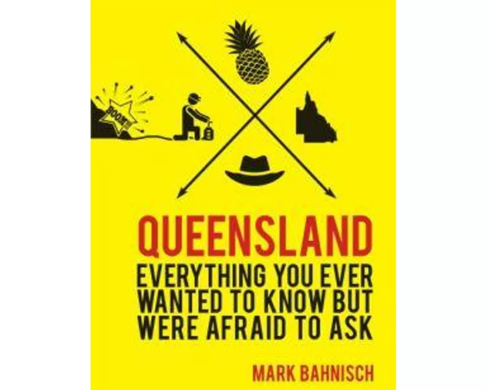 Everything You Ever Wanted to Know About Queensland but Were Afraid to Ask