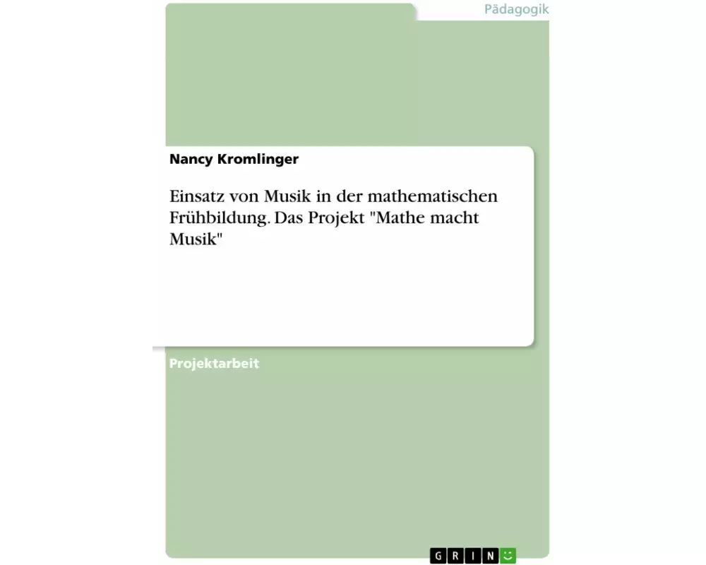 Einsatz von Musik in der mathematischen Frühbildung. Das Projekt "Mathe macht Musik"