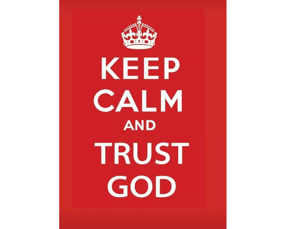 Keep Calm and Trust God