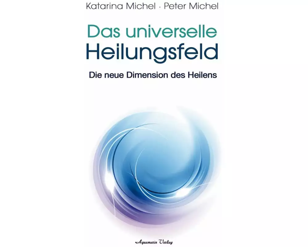 Das Universelle Heilungsfeld