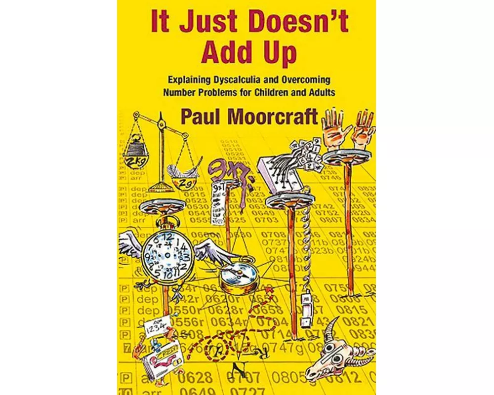 It Just Doesn't Add Up: Explaining Dyscalculia and Overcoming Number Problems for Children and Adults