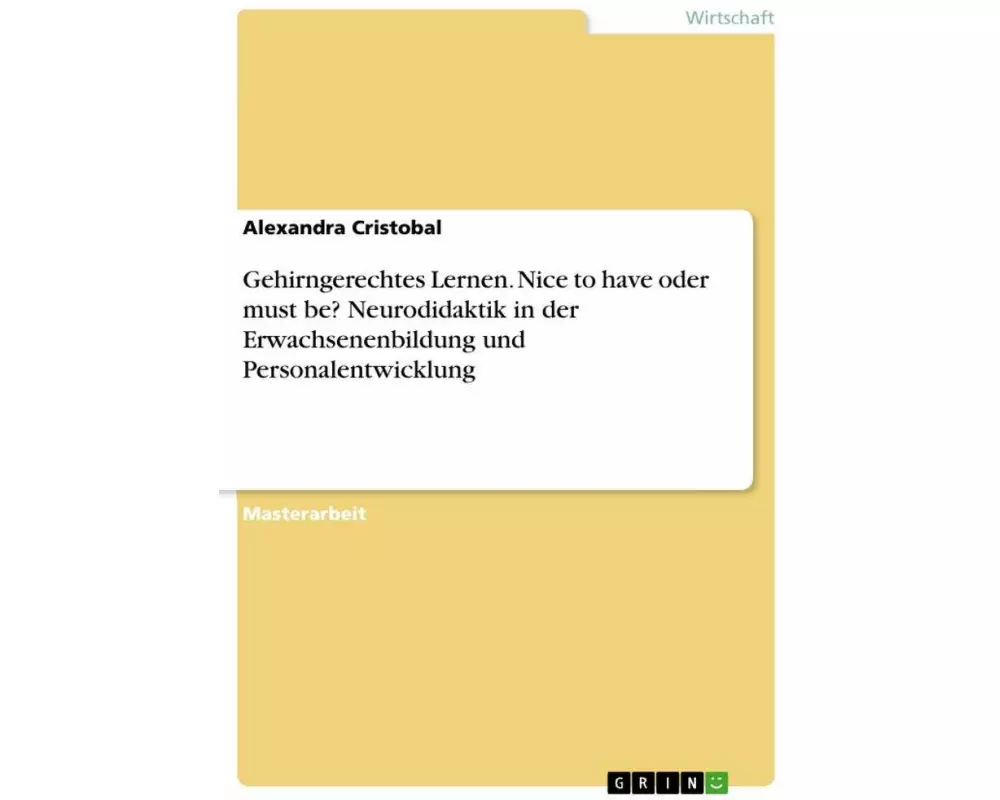 Gehirngerechtes Lernen. Nice to have oder must be? Neurodidaktik in der Erwachsenenbildung und Personalentwicklung