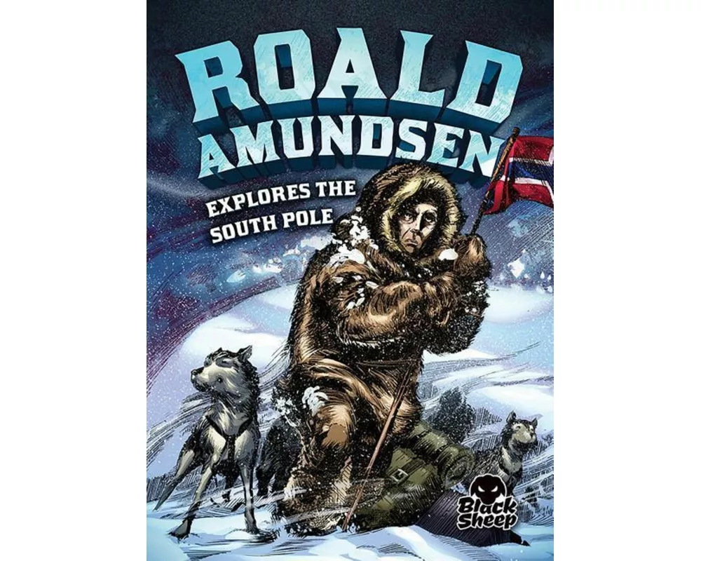 Roald Amundsen Explores the South P
