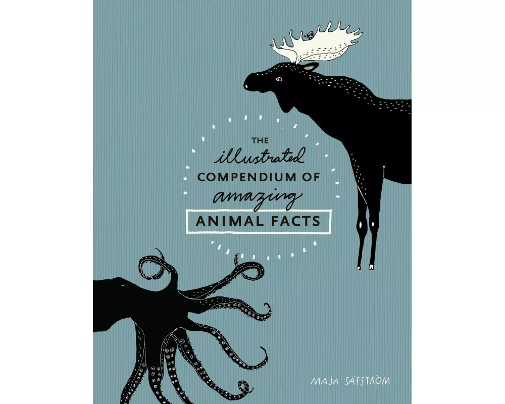 The Illustrated Compendium of Amazing Animal Facts