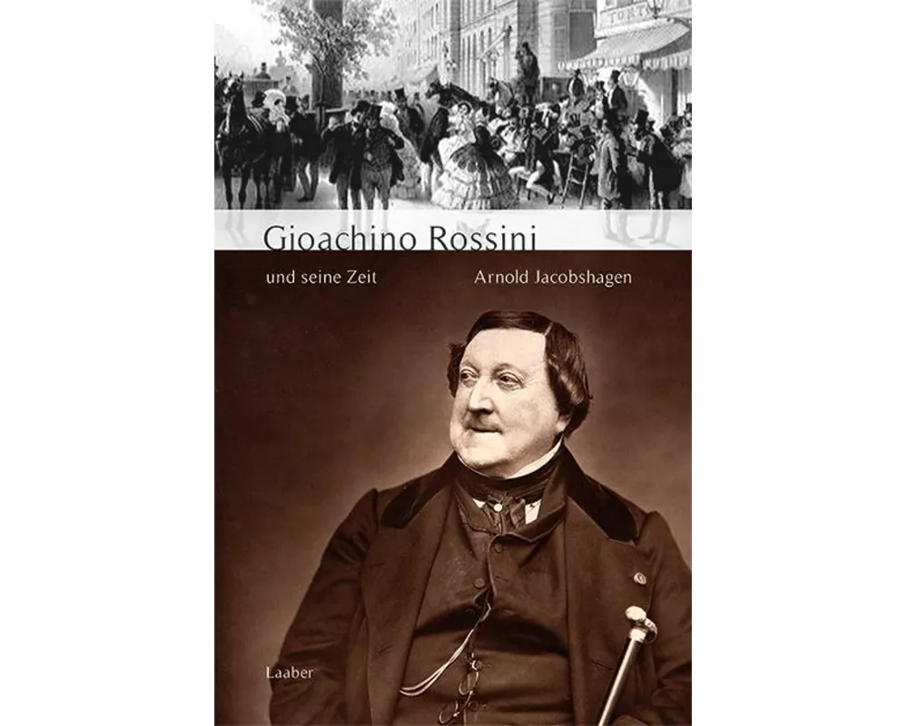 Gioachino Rossini und seine Zeit