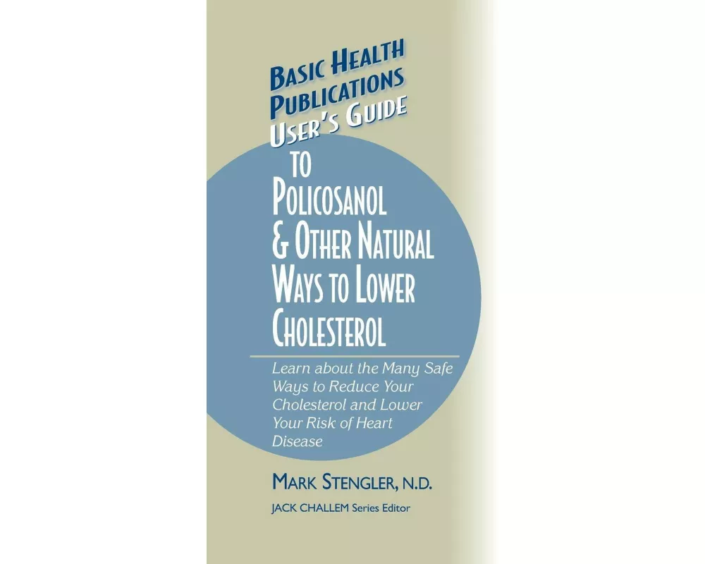 User's Guide to Policosanol & Other Natural Ways to Lower Cholesterol