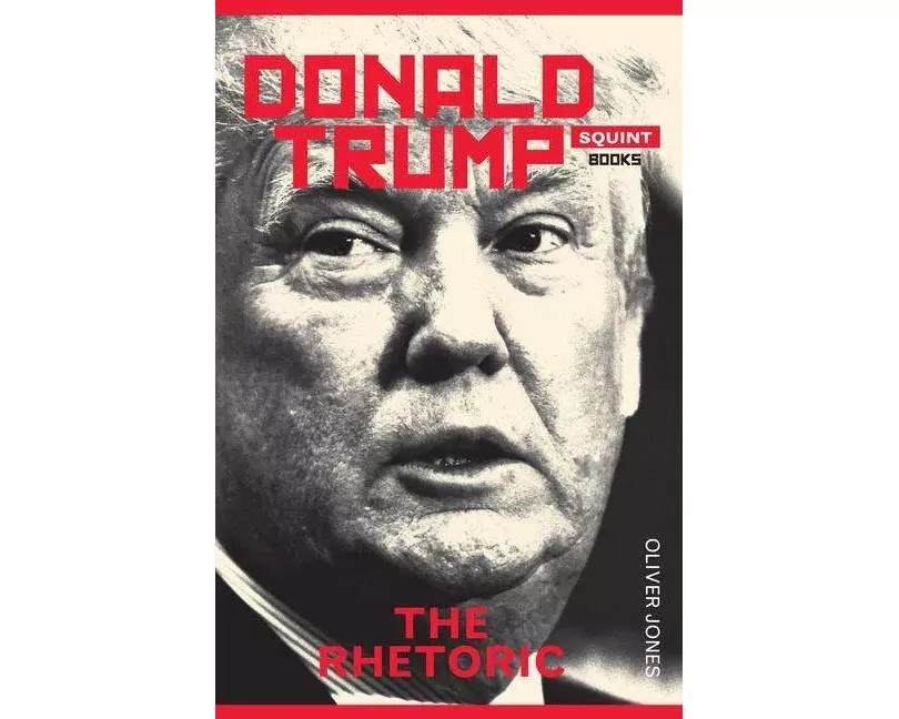 Donald Trump: The Rhetoric