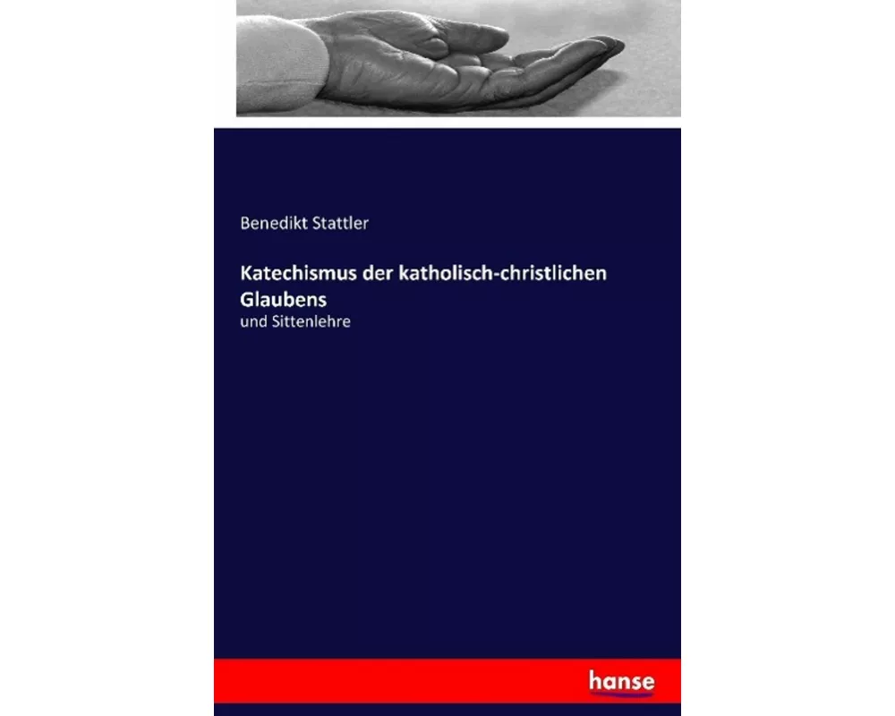Katechismus der katholisch-christlichen Glaubens