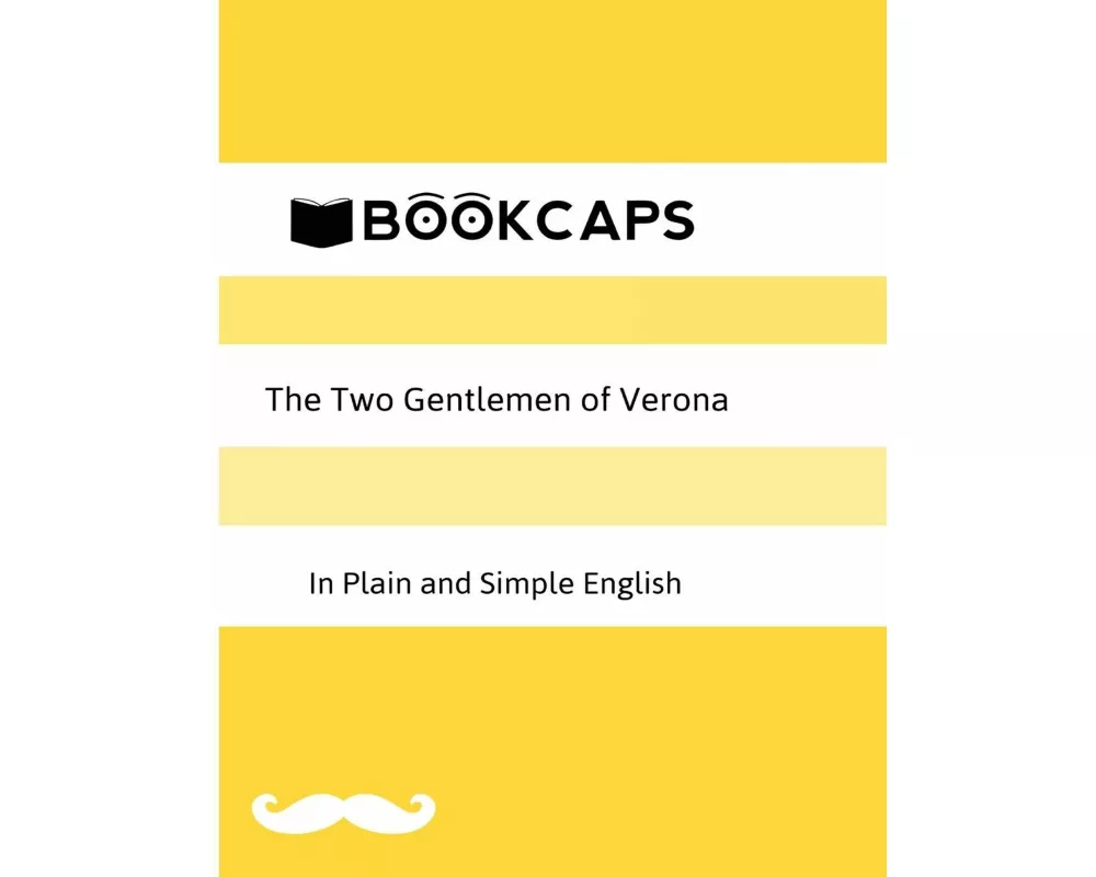 The Two Gentlemen of Verona in Plain and Simple English (A Modern Translation and the Original Version)
