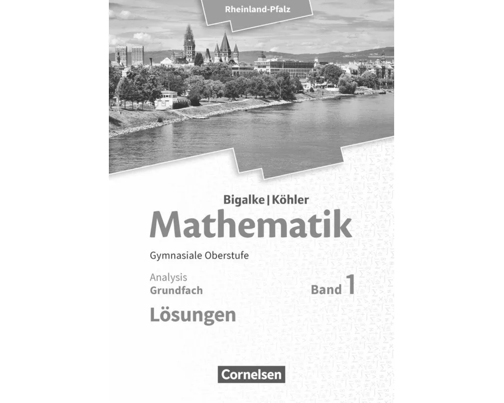 Bigalke/Köhler: Mathematik, Rheinland-Pfalz, Grundfach Band 1, Analysis, Lösungen zum Schülerbuch