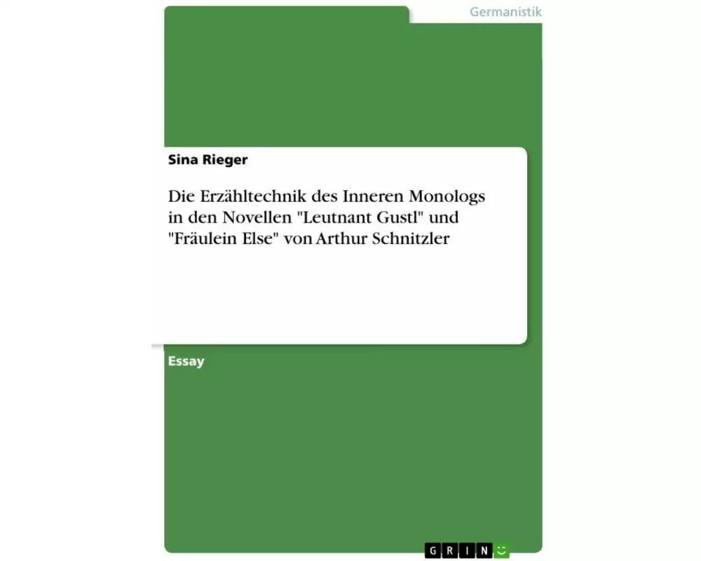 Die Erzähltechnik des Inneren Monologs in den Novellen "Leutnant Gustl" und "Fräulein Else" von Arthur Schnitzler