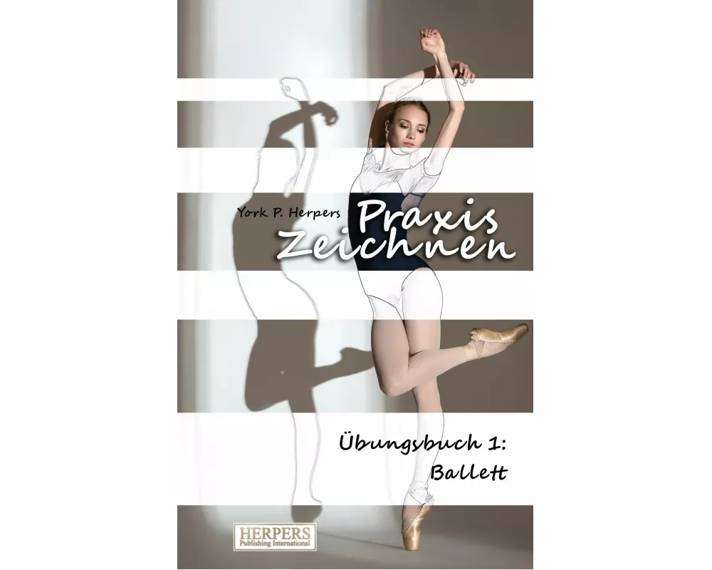 Praxis Zeichnen - Übungsbuch 1: Ballett