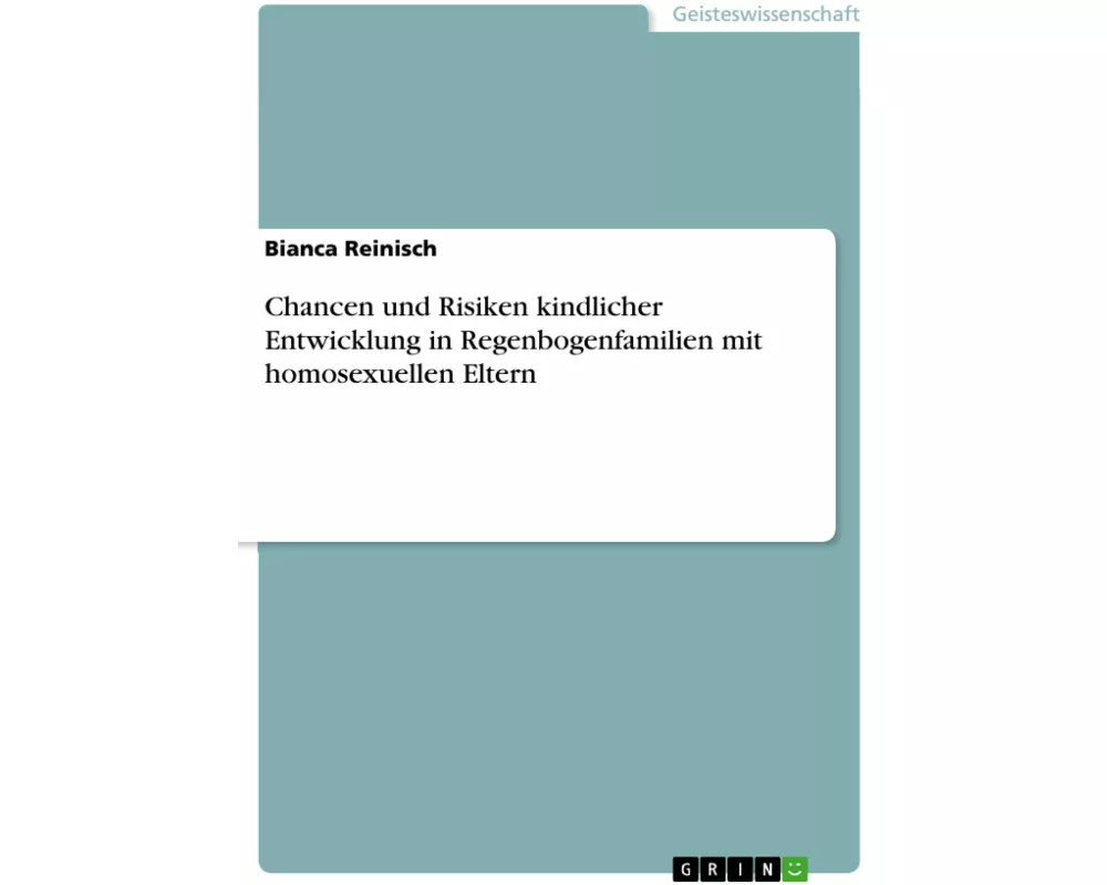 Chancen und Risiken kindlicher Entwicklung in Regenbogenfamilien mit homosexuellen Eltern