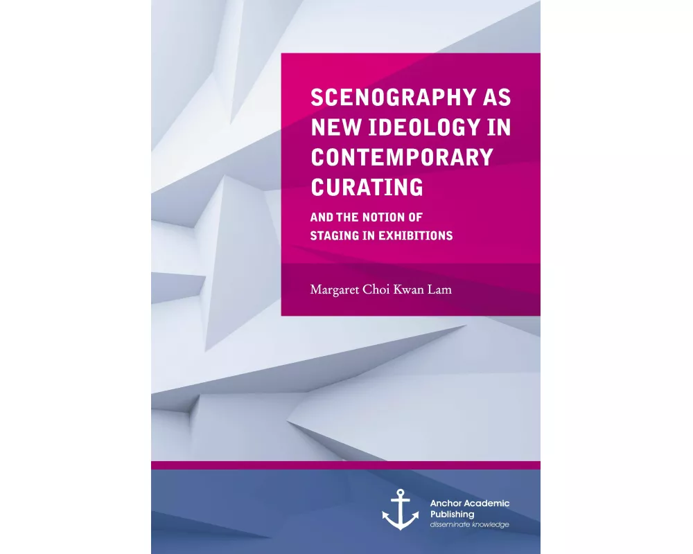 Scenography as New Ideology in Contemporary Curating: The Notion of Staging in Exhibitions
