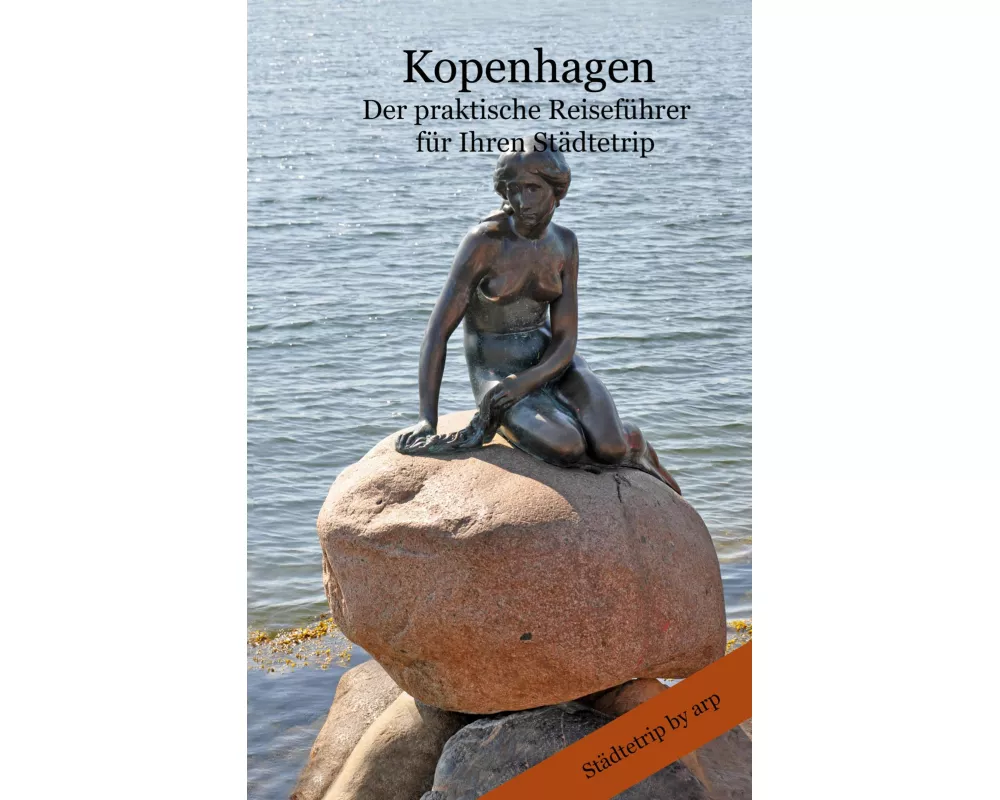 Kopenhagen - Der praktische Reiseführer für Ihren Städtetrip