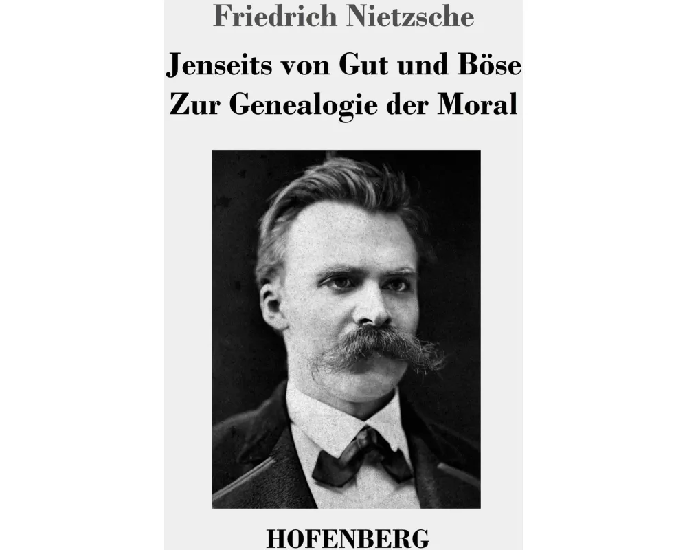 Jenseits von Gut und Böse / Zur Genealogie der Moral