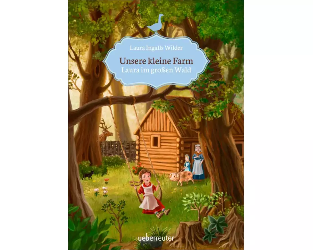 Unsere kleine Farm - Laura im großen Wald (Unsere kleine Farm, Bd. 1)
