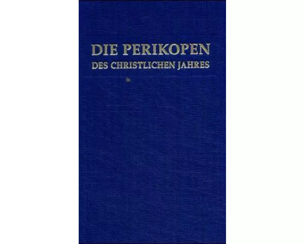 Die Perikopen des Christlichen Jahres